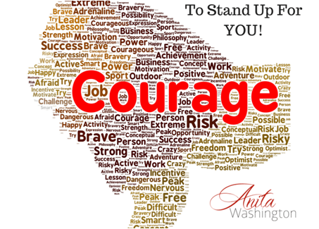 Do You Have The Courage To Stand Up For You? (Part I)
